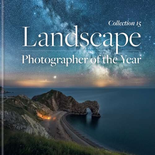 Book cover of Landscape Photographer of the Year: Collection 15 (Landscape Photographer of the Year)