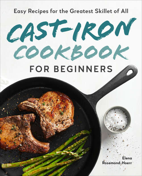 Book cover of Cast-Iron Cookbook for Beginners: Easy Recipes for the Greatest Skillet of All