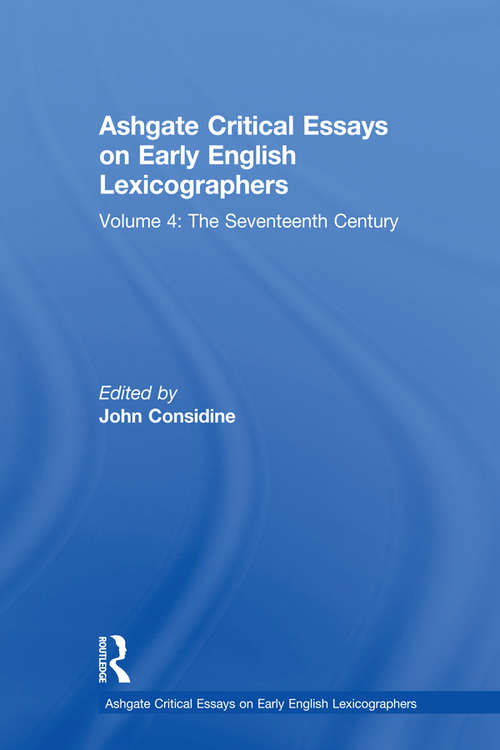 Ashgate Critical Essays on Early English Lexicographers: Volume 4: The Seventeenth Century (Ashgate Critical Essays on Early English Lexicographers)