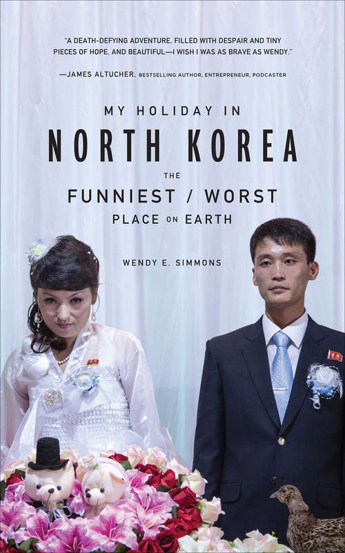 Book cover of My Holiday in North Korea: The Funniest/Worst Place on Earth