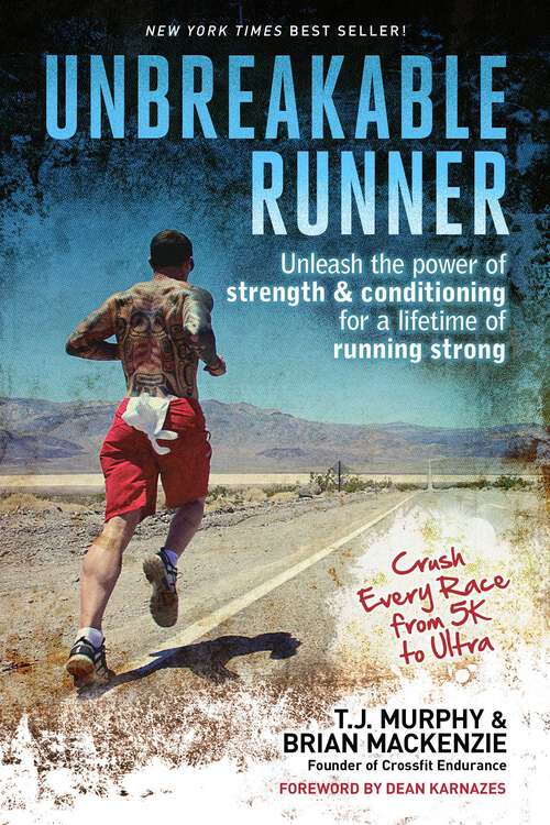 Book cover of Unbreakable Runner: Unleash the Power of Strength & Conditioning for a Lifetime of Running Strong