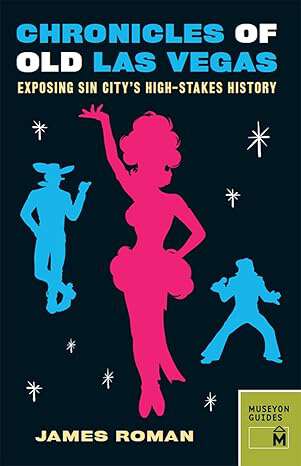 Book cover of Chronicles of Old Las Vegas: Exposing Sin City's High-stakes History (Chronicles Series)