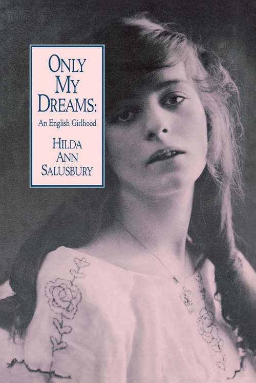 Book cover of Only My Dreams: An English Girlhood