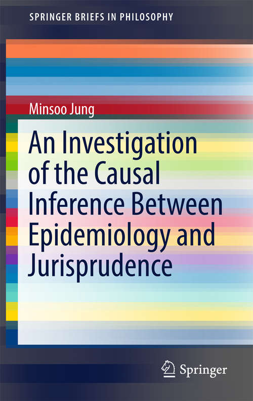 Book cover of An Investigation of the Causal Inference between Epidemiology and Jurisprudence (SpringerBriefs in Philosophy)