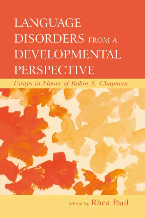 Language Disorders From a Developmental Perspective: Essays in Honor of Robin S. Chapman (New Directions in Communication Disorders Research)