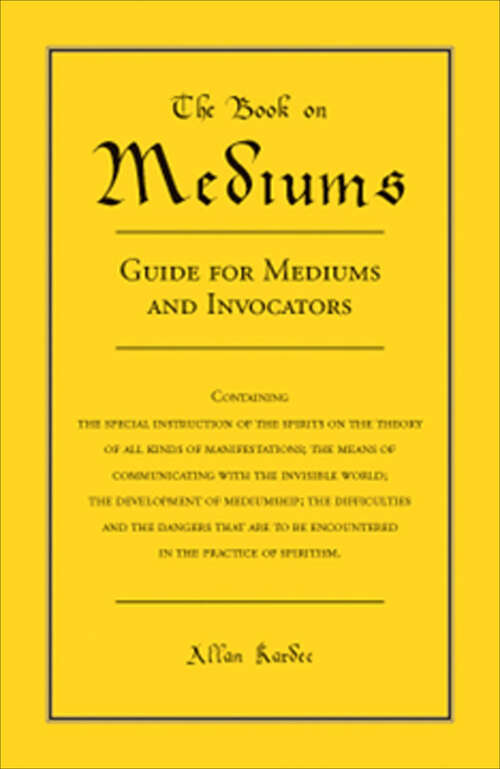 Book cover of The Book on Mediums: Guide for Mediums and Invocators