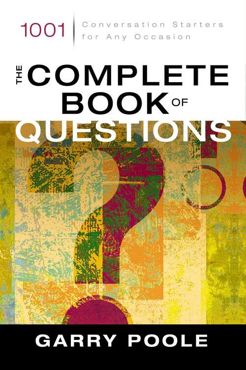 Book cover of The Complete Book of Questions: 1001 Conversation Starters for Any Occasion