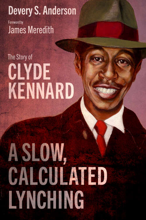 Book cover of A Slow, Calculated Lynching: The Story of Clyde Kennard (EPUB SINGLE) (Race, Rhetoric, and Media Series)