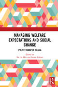 Managing Welfare Expectations and Social Change: Policy Transfer in Asia