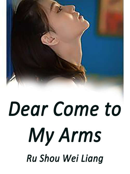 Dear, Come to My Arms: Volume 2 (Volume 2 #2)
