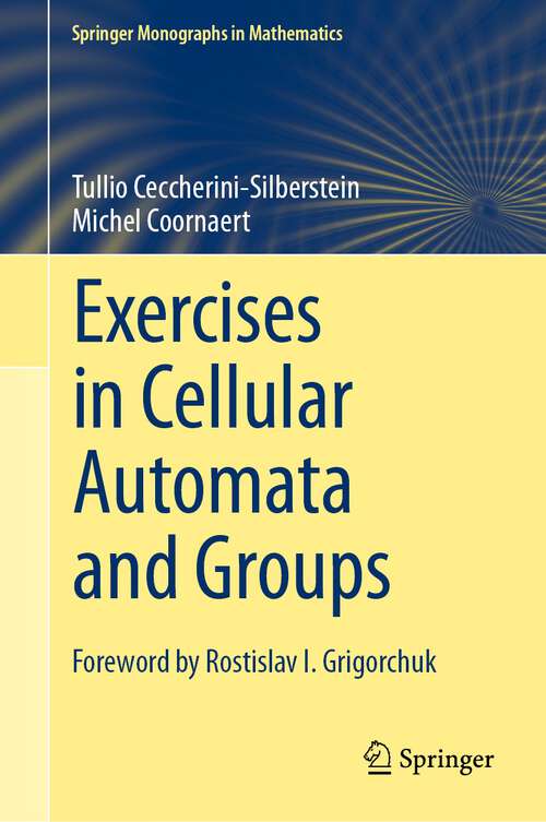 Book cover of Exercises in Cellular Automata and Groups (1st ed. 2023) (Springer Monographs in Mathematics)