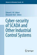 Cyber-security of SCADA and Other Industrial Control Systems (Advances in Information Security #66)