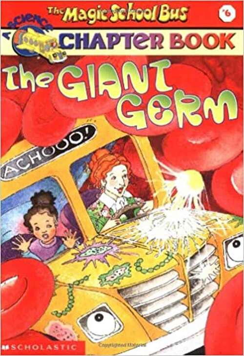 The Giant Germ (Magic School Bus #6)