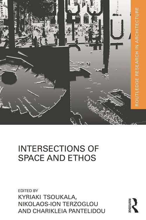 Intersections of Space and Ethos (Routledge Research in Architecture)