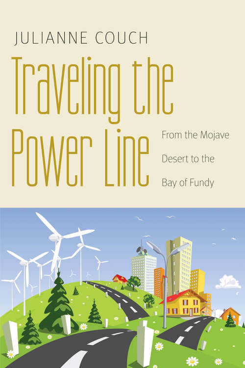 Book cover of Traveling the Power Line: From the Mojave Desert to the Bay of Fundy (Our Sustainable Future)