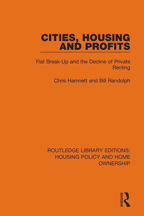 Cities, Housing and Profits: Flat Break-Up and the Decline of Private Renting