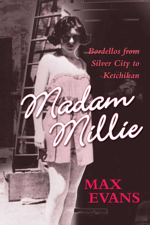 Book cover of Madam Millie: Bordellos from Silver City to Ketchikan