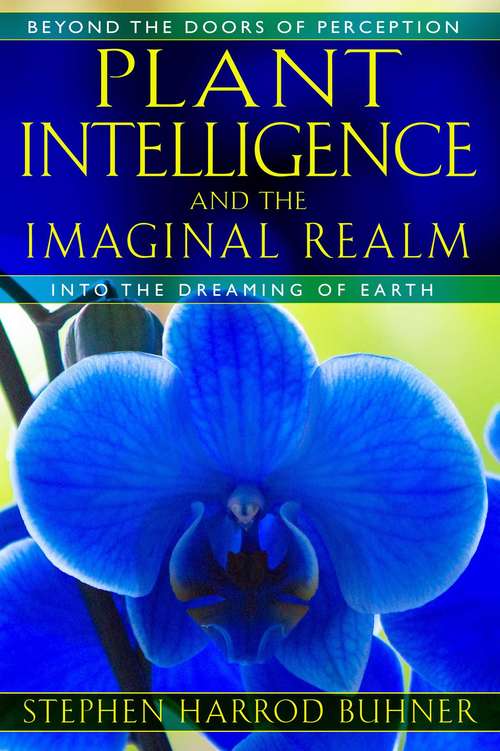 Book cover of Plant Intelligence and the Imaginal Realm: Beyond the Doors of Perception into the Dreaming of Earth