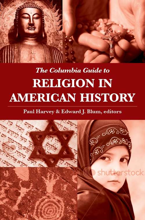 The Columbia Guide to Religion in American History (Columbia Guides to American History and Cultures)
