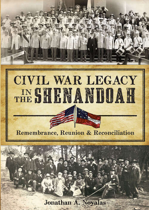 Book cover of Civil War Legacy in the Shenandoah: Remembrance, Reunion and Reconciliation