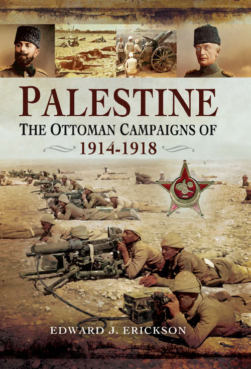 Book cover of Palestine: The Ottoman Campaigns of, 1914–1918