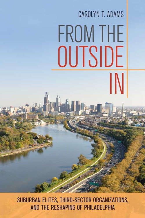 Book cover of From the Outside In: Suburban Elites, Third-Sector Organizations, and the Reshaping of Philadelphia