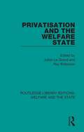 Privatisation and the Welfare State (Routledge Library Editions: Welfare and the State #12)