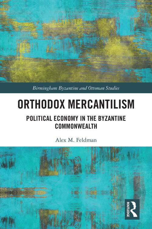 Book cover of Orthodox Mercantilism: Political Economy in the Byzantine Commonwealth (ISSN)