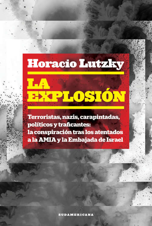 Book cover of La explosión: la conspiración tras los atentados a la AMIA y la Embajada de Israel