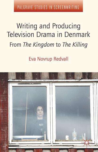 Book cover of Writing and Producing Television Drama in Denmark