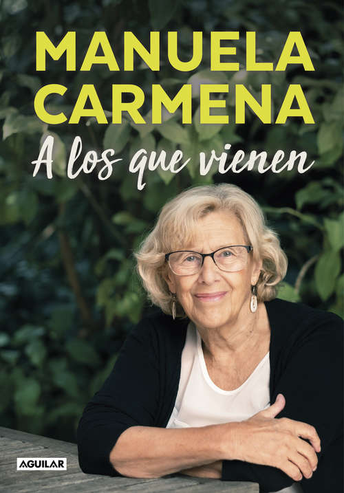 Book cover of A los que vienen: Democracia, desigualdad, justicia, educación, ecología, sexualidad, felicidad explicadas a los jóvenes