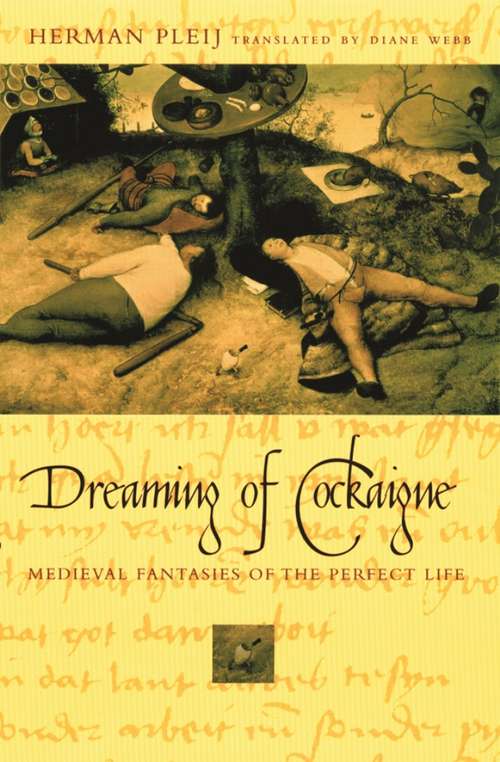 Book cover of Dreaming of Cockaigne: Medieval Fantasies of the Perfect Life