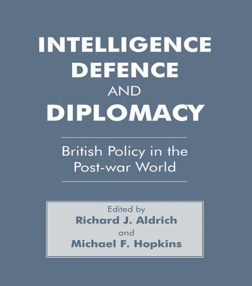 Book cover of Intelligence, Defence and Diplomacy: British Policy in the Post-War World (Studies in Intelligence)