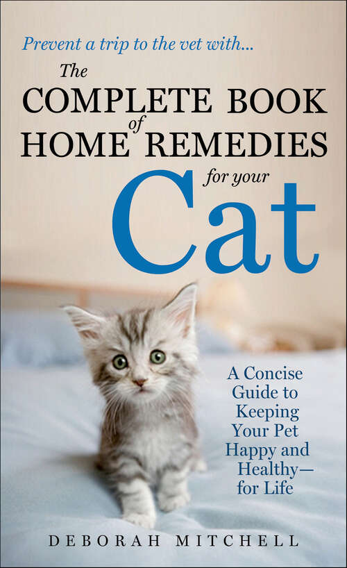 Book cover of The Complete Book of Home Remedies for Your Cat: A Concise Guide to Keeping Your Pet Happy and Healthy—for Life