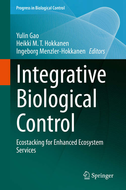Integrative Biological Control: Ecostacking for Enhanced Ecosystem Services (Progress in Biological Control #20)