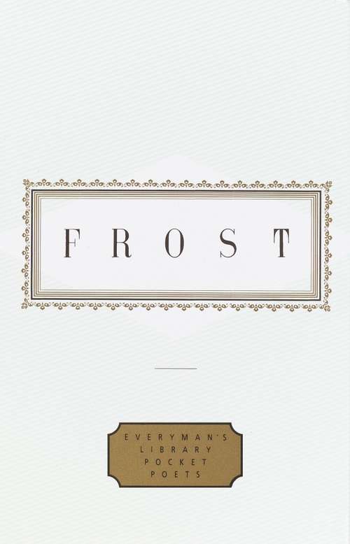Frost: Poems (Everyman's Library Pocket Poets Series)
