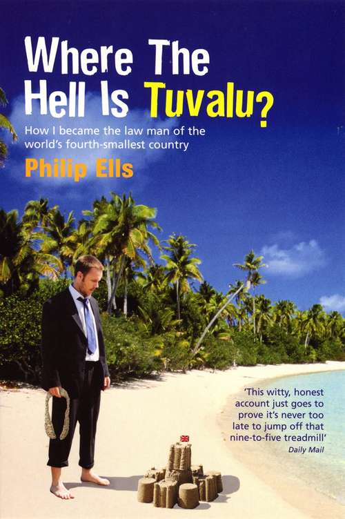 Book cover of Where The Hell Is Tuvalu?: How I became the law man of the world's fourth-smallest country