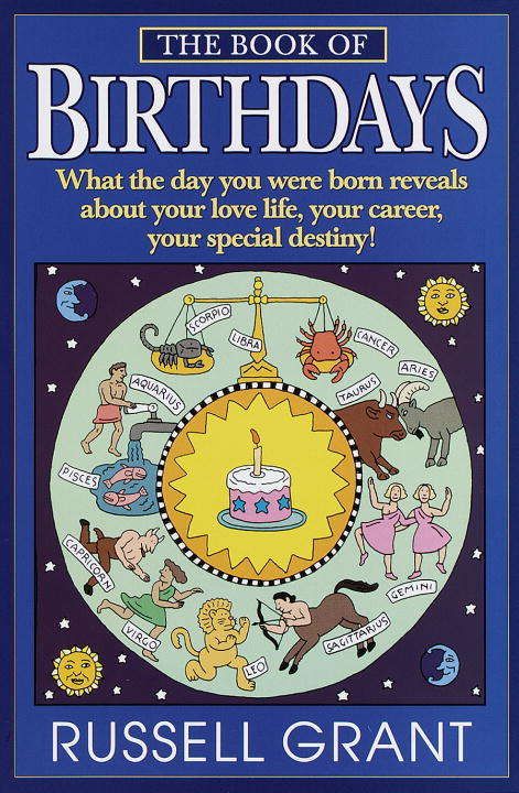Book cover of The Book of Birthdays: What the Day You Were Born Reveals About Your Love Life, Your Career, Your Special Destiny!