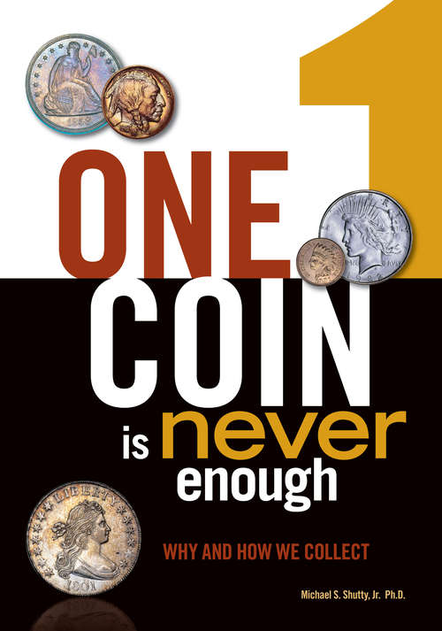 Book cover of One Coin Is Never Enough: Why and How We Collect