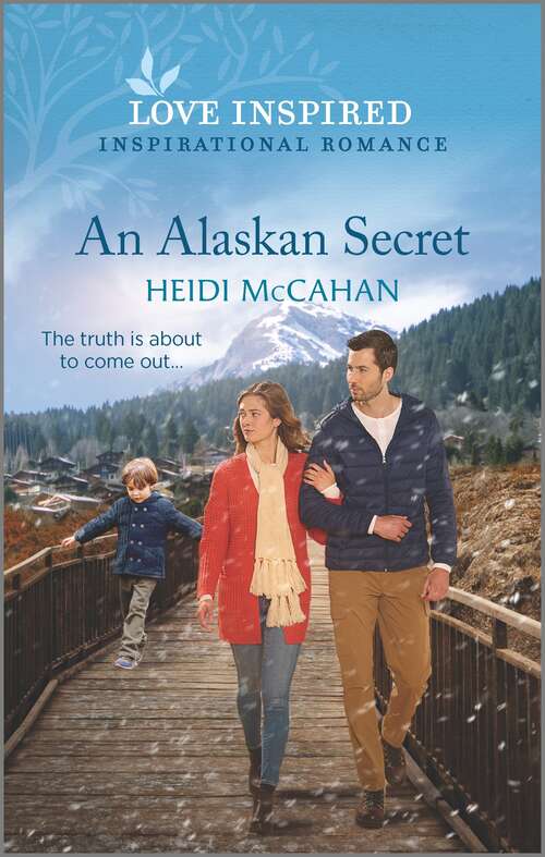 An Alaskan Secret: An Uplifting Inspirational Romance (Home to Hearts Bay #1)