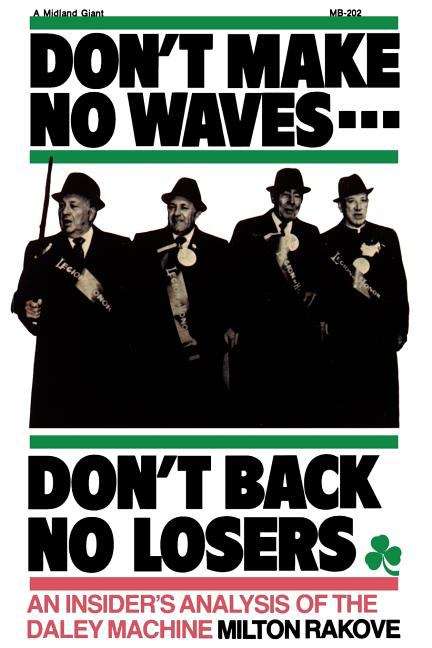 Book cover of Don't Make No Waves-Don't Back No Losers: An Insider's Analysis of the Daley Machine