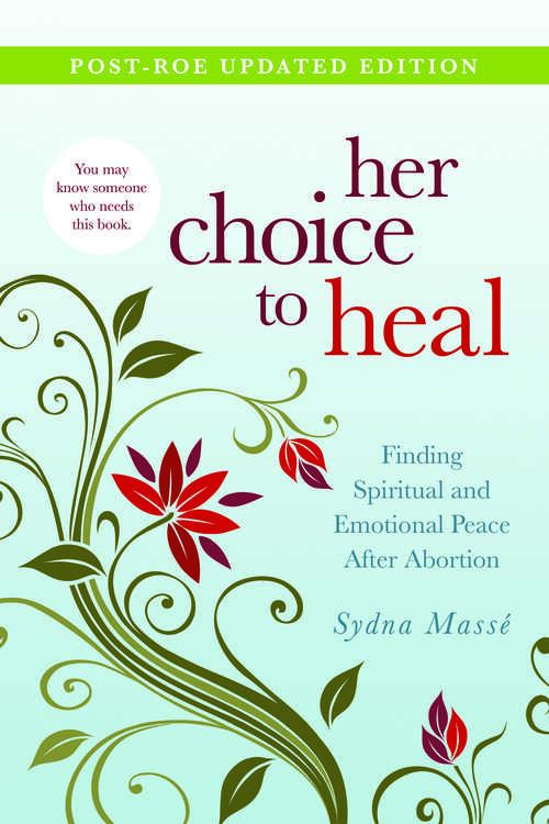 Book cover of Her Choice to Heal: Finding Spiritual and Emotional Peace After Abortion