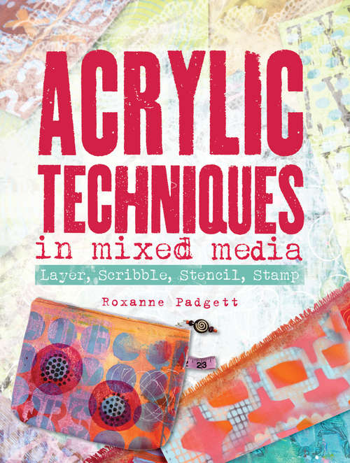 Book cover of Acrylic Techniques in Mixed Media: Layer, Scribble, Stencil, Stamp