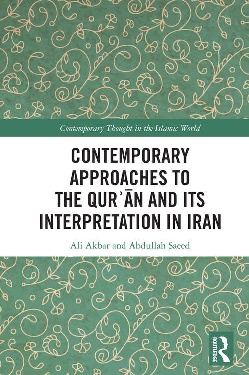 Contemporary Approaches to the Qurʾan and its Interpretation in Iran (Contemporary Thought in the Islamic World)
