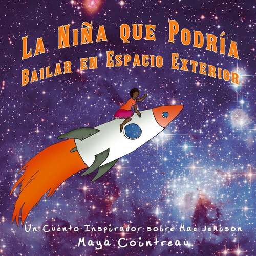 Book cover of La niña que podía bailar en el espacio: Un cuento inspirador sobre Mae Jemison (¡Arriba la Lectura! Trade Book #10)