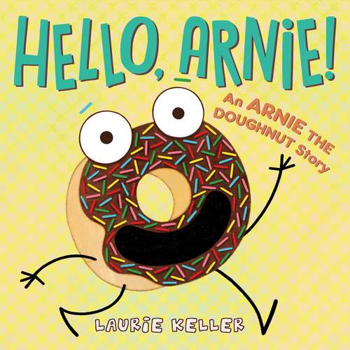 Book cover of Hello, Arnie!: An Arnie the Doughnut Story (The Adventures of Arnie the Doughnut #5)
