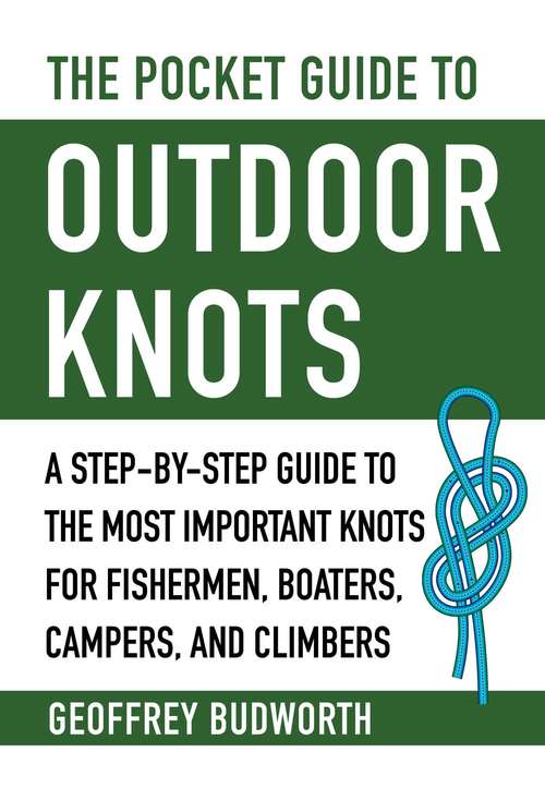 Book cover of The Pocket Guide to Outdoor Knots: A Step-By-Step Guide to the Most Important Knots for Fishermen, Boaters, Campers, and Climbers