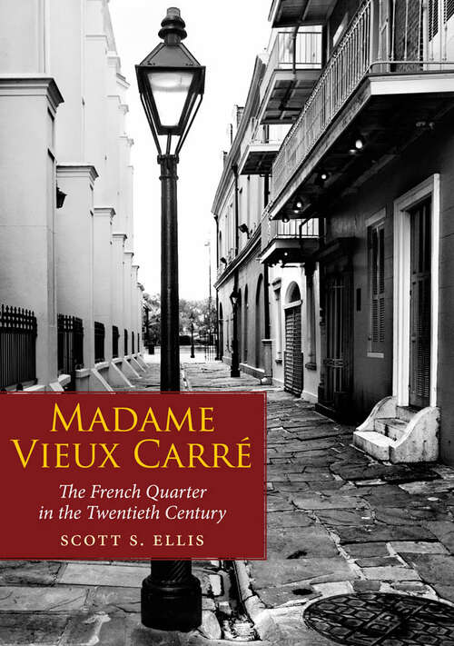 Book cover of Madame Vieux Carre: The French Quarter in the Twentieth Century (EPUB Single)