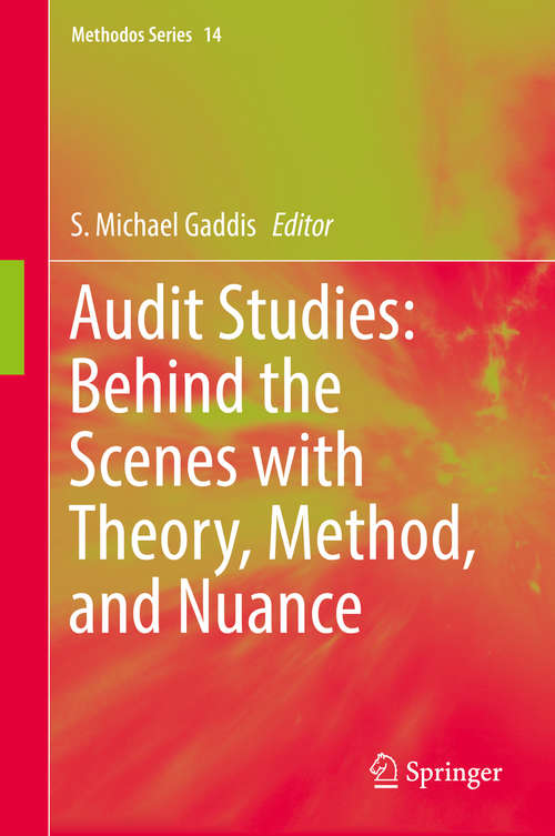 Audit Studies: Behind the Scenes with Theory, Method, and Nuance (Methodos Ser. #14)