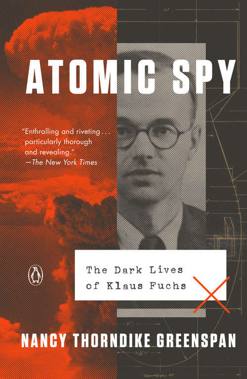Book cover of Atomic Spy: The Dark Lives of Klaus Fuchs